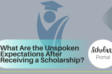 What Are the Unspoken Expectations After Receiving a Scholarship? What Are the Unspoken Expectations After Receiving a Scholarship?