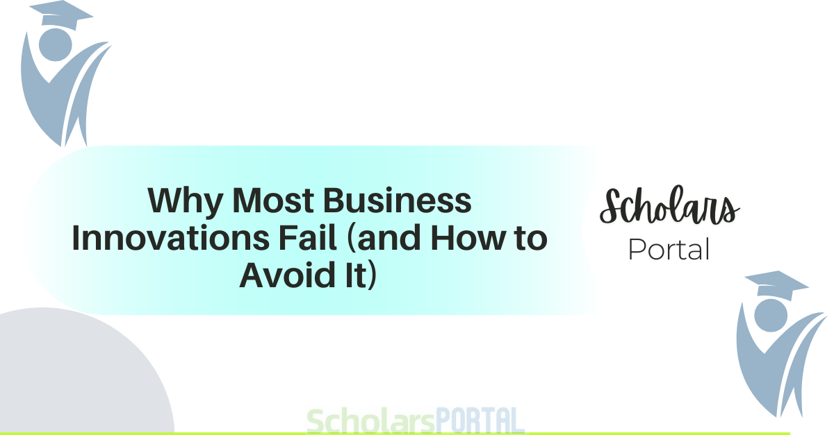 Why Most Business Innovations Fail (and How to Avoid It)