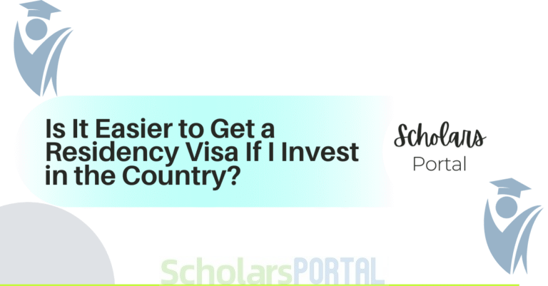 Is It Easier to Get a Residency Visa If I Invest in the Country? Is It Easier to Get a Residency Visa If I Invest in the Country?