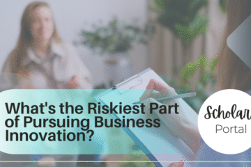 What’s the Riskiest Part of Pursuing Business Innovation? What’s the Riskiest Part of Pursuing Business Innovation?