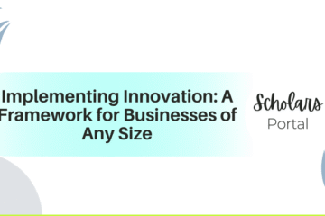 Implementing Innovation: A Framework for Businesses of Any Size Implementing Innovation: A Framework for Businesses of Any Size